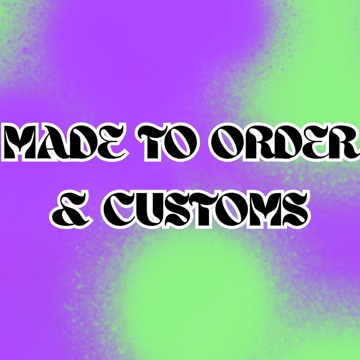 made to order/customs