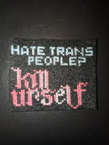 "Hate Trans People? Kill Urself" Patch