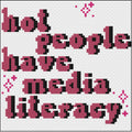 Hot People have Media Literacy Pattern